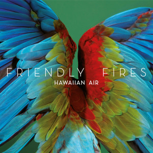 Album Hawaiian Air from Friendly Fires