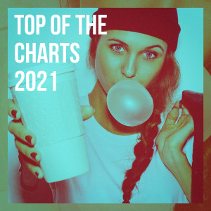 Ultimate Pop Hits的专辑Top of the Charts 2021