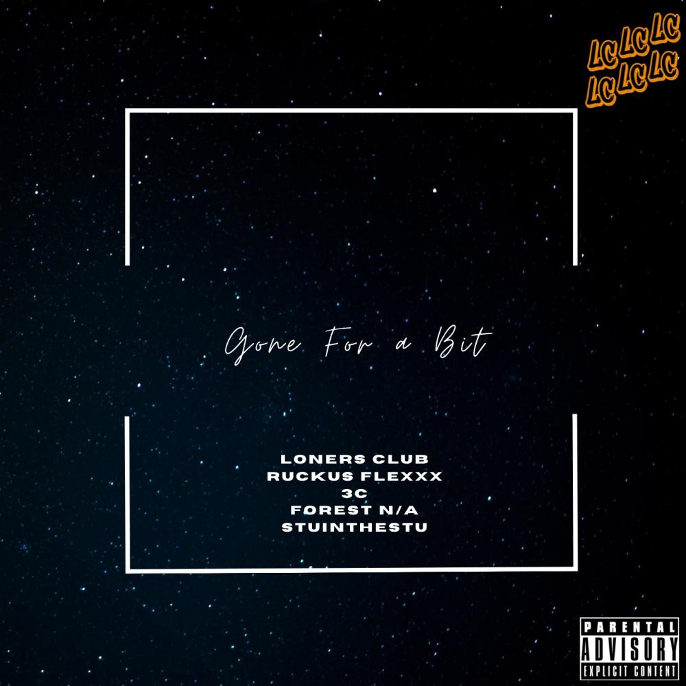 Gone For a Bit (feat. Ruckus Flexxx, 3c, Forest N/A & StuInTheStu) (Explicit)