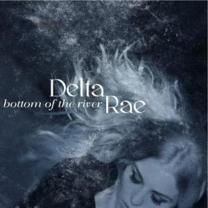 收聽Delta Rae的Bottom of the River歌詞歌曲