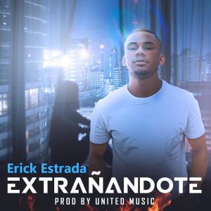 收聽Erick Estrada的Extrañandote歌詞歌曲