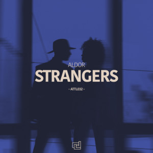 Listen to Strangers (Extended Mix) song with lyrics from Aldor