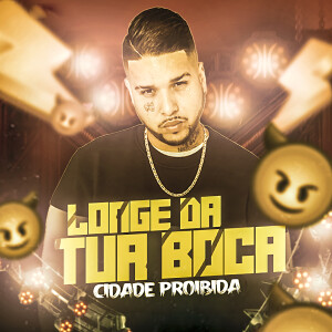 Cidade Proibida的專輯Longe da Tua Boca (Explicit)