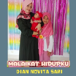 Listen to Malaikat Hidupku song with lyrics from Dian Novita Sari