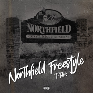 Listen to Northfield Freestyle (Explicit) song with lyrics from T-Dubb