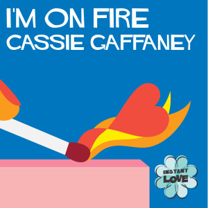 ดาวน์โหลดและฟังเพลง I'm on Fire พร้อมเนื้อเพลงจาก Cassie Gaffaney