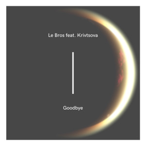 Listen to Goodbye song with lyrics from Le Bros