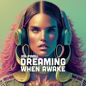 Jöí Fabü的專輯DREAMING WHEN AWAKE