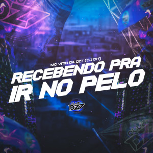 Listen to RECEBENDO PRA IR NO PELO (Explicit) song with lyrics from MC VITIN DA DZ7
