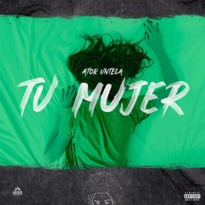 Album Tu Mujer (Explicit) from Ator Untela