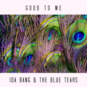 ดาวน์โหลดและฟังเพลง Good to Me พร้อมเนื้อเพลงจาก Ida Bang & The Blue Tears