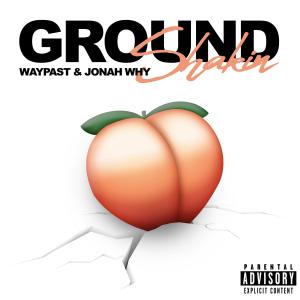 Waypast的專輯Ground Shakin' (feat. Jonah Why) (Explicit)