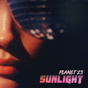 Listen to Sunlight song with lyrics from Planet 23