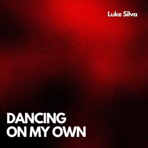 收聽Luke Silva的Dancing On My Own歌詞歌曲