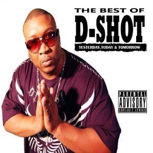 D-Shot的專輯The Best of D-Shot: Yesterday, Today, & Tomorrow (Explicit)