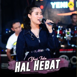 Dengarkan lagu Hal Hebat nyanyian Yeni Inka dengan lirik