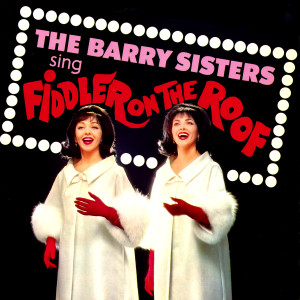 ดาวน์โหลดและฟังเพลง Fiddler on the Roof พร้อมเนื้อเพลงจาก The Barry Sisters