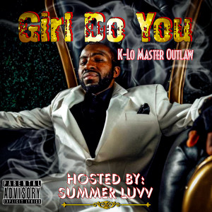 Album Girl Do You (Explicit) from K-Lo Master Outlaw