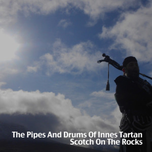 收聽The Pipes And Drums Of Innes Tartan的Scotch On the Rocks歌詞歌曲
