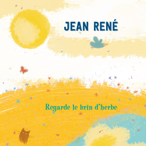 ดาวน์โหลดและฟังเพลง Regarde le brin d'herbe พร้อมเนื้อเพลงจาก Jean Rene