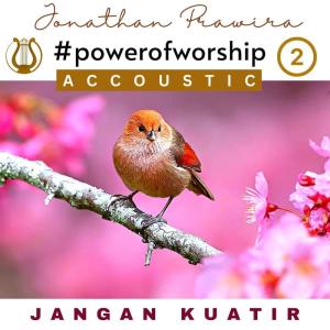 Album Power Of Worship Accoustic Vol 2 - Jangan Kuatir from Jonathan Prawira