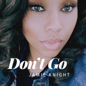 Listen to Don’t Go song with lyrics from Jamie Knight