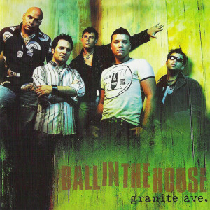 อัลบัม Granite Ave. ศิลปิน Ball in the House