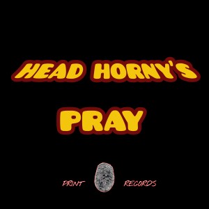 Head Horny's的專輯Pray