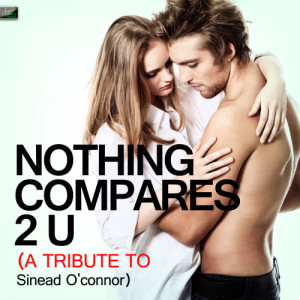 ดาวน์โหลดและฟังเพลง Nothing Compares 2 U (A Tribute to Sinead O'connor) พร้อมเนื้อเพลงจาก Ameritz Tribute Standards