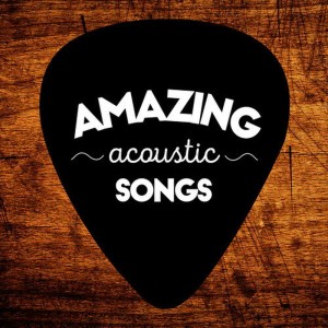 Amazing Acoustic Songs