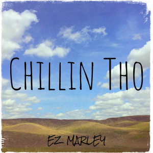 Dengarkan Chillin Tho (Explicit) lagu dari Ez Marley dengan lirik