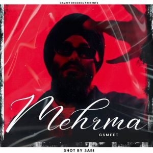 Listen to Mehrma song with lyrics from Gsmeet