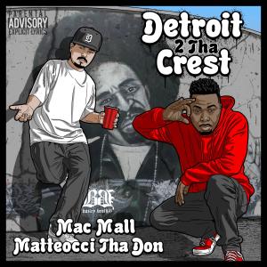 收聽Matteocci Tha Don的Detroit 2 Tha Crest (feat. Mac Mall) (Explicit)歌詞歌曲