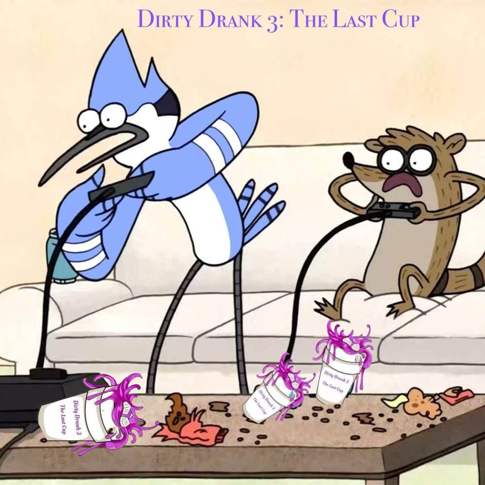Dirty Drank 3: The Last Cup (Explicit)