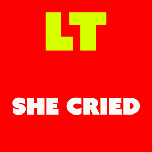 Listen to She Cried (Explicit) song with lyrics from LT