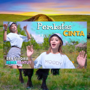 Dengarkan Pembatas Cinta (Remix Santuy) lagu dari Era Syaqira dengan lirik