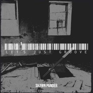 Album Let's Just Groove from Shawn Pander