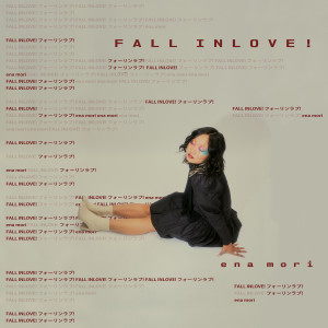 收聽ena mori的FALL INLOVE!歌詞歌曲