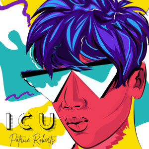 收聽Patrice Roberts的I C U歌詞歌曲