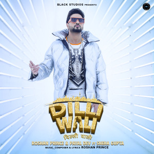 Listen to Dilli Wali song with lyrics from Roshan Prince