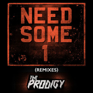 ดาวน์โหลดและฟังเพลง Need Some1 (Wh0 Remix) พร้อมเนื้อเพลงจาก The Prodigy