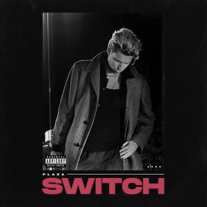 ดาวน์โหลดและฟังเพลง Switch (Explicit) พร้อมเนื้อเพลงจาก Plaza