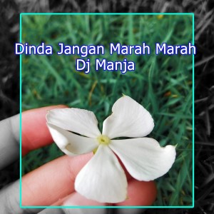 Dengarkan lagu Dinda Jangan Marah Marah nyanyian Dj Manja dengan lirik