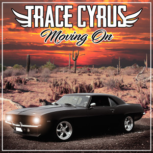 Dengarkan Moving On lagu dari Trace Cyrus dengan lirik