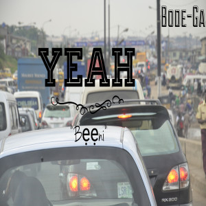 Listen to Yeah (Beeni) (Explicit) song with lyrics from Bode-Ga