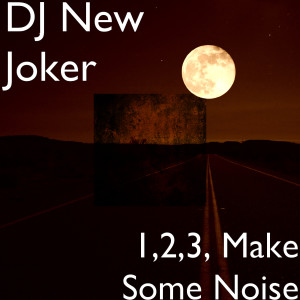 Dengarkan 1, 2, 3, Make Some Noise lagu dari DJ New Joker dengan lirik