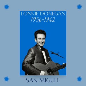 Album San Miguel (1956-1962) from Lonnie Donegan