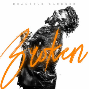 ดาวน์โหลดและฟังเพลง Broken พร้อมเนื้อเพลงจาก DeAngelo Gardner