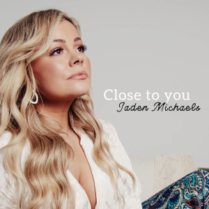 Album Close to You oleh Jaden Michaels