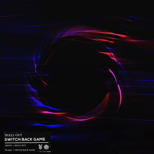 收聽SKĪLLS ØUT的Switch Back Game歌詞歌曲